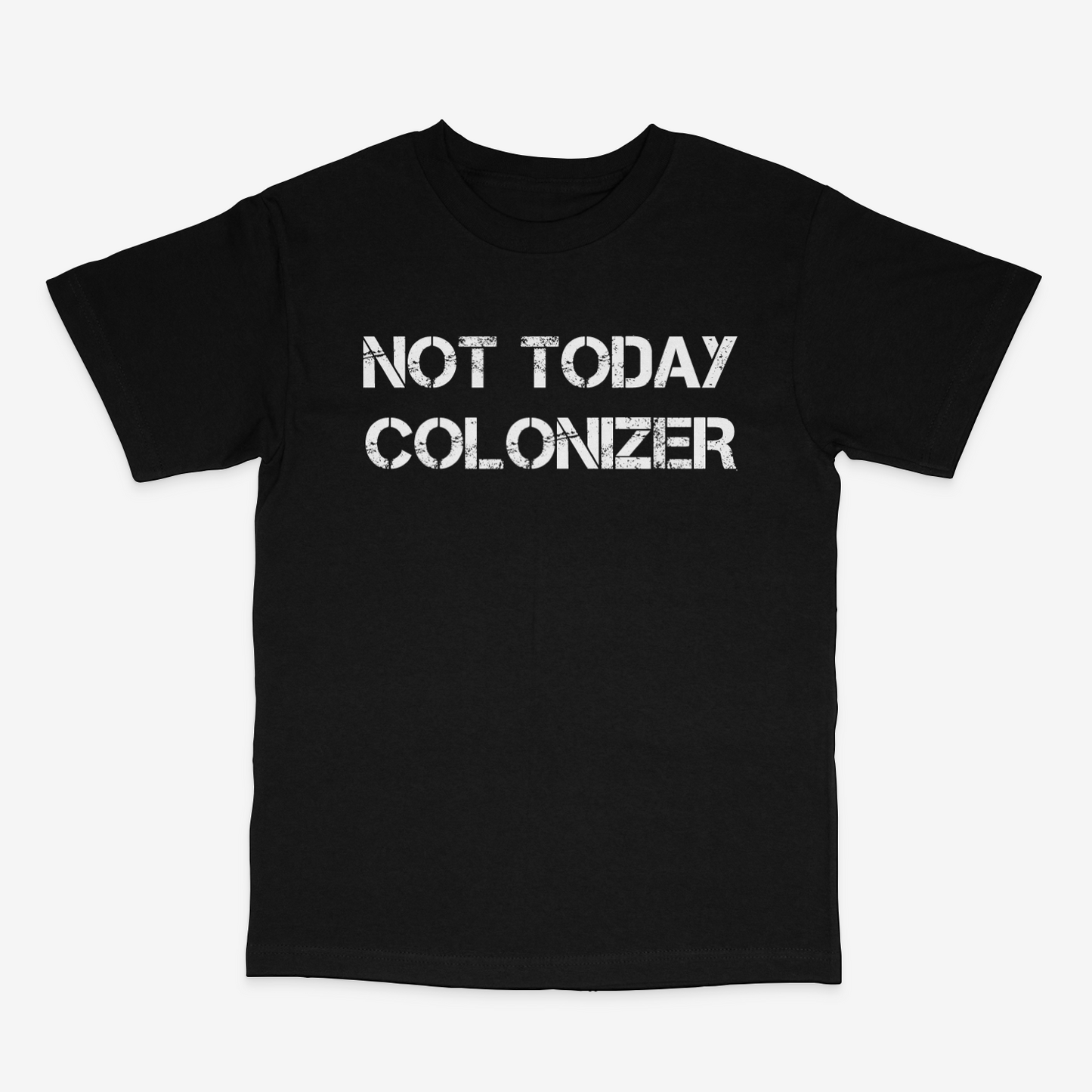 NOT TODAY COLONIZER T-shirt