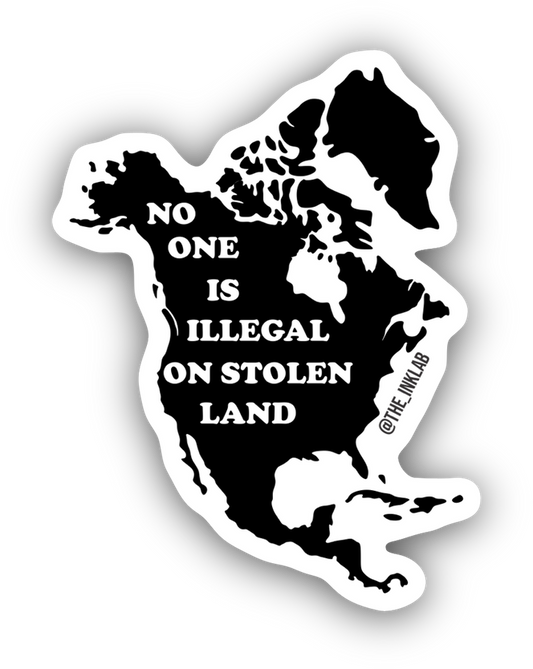 No One is Illegal on Stolen Land sticker