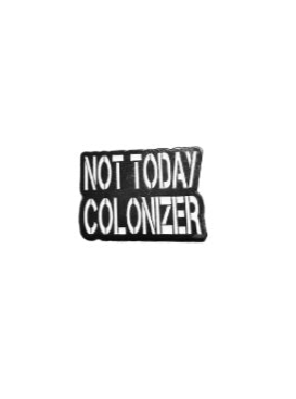 Not Today Colonizer Enamel Pin